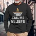 Fiesta Mexican Party They Call Me El Jefe Hat Long Sleeve T-Shirt Gifts for Old Men