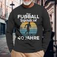 This Football Legende Ist 40 Jahre 40 Birthday Footballer S Langarmshirts Geschenke für alte Männer