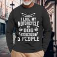 Biker I Like My Motorcycle Dog & Maybe 3 People Long Sleeve T-Shirt Gifts for Old Men