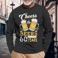 Cheers And Beers To My 60 Years 60Th Birthday Long Sleeve T-Shirt Gifts for Old Men