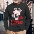 Dad Chef Joke I'll Feed All You Fuckers Cook Long Sleeve T-Shirt Gifts for Old Men