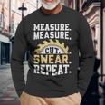 Dad Measure Cut Swear Repeat Handyman Father Day Long Sleeve T-Shirt Gifts for Old Men