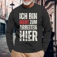 Expression Ich Bin Nicht Zum Arbeiten Hier Arbeit German Langarmshirts Geschenke für alte Männer