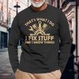 I Fix Stuff And I Know Things-Mechanic Engineer Garage Long Sleeve T-Shirt Gifts for Old Men