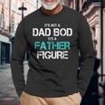 Its Not A Dad Bod Its A Father Figure Fun Husband Mens Long Sleeve T-Shirt Gifts for Old Men