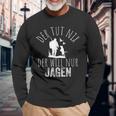 Jäger Der Tut Nix Der Willnur Jagen Langarmshirts Geschenke für alte Männer