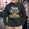 Lgbtq Being Gay Is Like Glitter It Never Goes Away Long Sleeve T-Shirt Gifts for Old Men