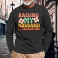 Raising My Husband Is Exhausting Humorous Cute Wife Long Sleeve T-Shirt Gifts for Old Men