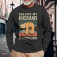 Raising My Husband Is Exhausting Long Sleeve T-Shirt Gifts for Old Men