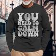 Retro Quote You Need To Calm Down Cool Groovy Long Sleeve T-Shirt Gifts for Old Men