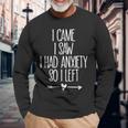 I Came I Saw I Had Anxiety So I Left Anxiety Saying Long Sleeve T-Shirt Gifts for Old Men