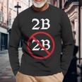 Shakespeare Quote 2B Or Not To Be Hamlet Long Sleeve T-Shirt Gifts for Old Men