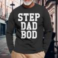 Step Dad Bod Fitness Gym Exercise Father Long Sleeve T-Shirt Gifts for Old Men