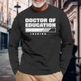 Future Edd EdD Loading Doctor Of Education Loading Long Sleeve T-Shirt Gifts for Old Men