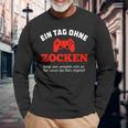 Gamer Ein Tag Ohne Zocken Warum Idea Black Langarmshirts Geschenke für alte Männer