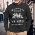 Into The Garden I Go To Lose My Mind And Find My Soul Garden Long Sleeve T-Shirt Gifts for Old Men