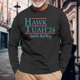 Give Him The Hawk Tuah And Spit On That Thing Long Sleeve T-Shirt Gifts for Old Men