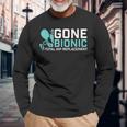 Gone Bionic Get Well Hip Replacement Surgery Recovery Long Sleeve T-Shirt Gifts for Old Men