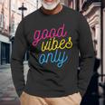 Good Vibes Only Pansexual Pride Lgbtq Pan Flag Long Sleeve T-Shirt Gifts for Old Men