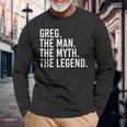 Greg The Man The Myth The Legend Idea Long Sleeve T-Shirt Gifts for Old Men