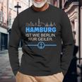 Hamburg Is Like Berline Nur Geiler Skyline Anchor S Langarmshirts Geschenke für alte Männer