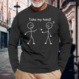 Take My Hand Joke Humor Stick Man Stick Figure Long Sleeve T-Shirt Gifts for Old Men