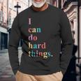 I Can Do Hard Things Long Sleeve T-Shirt Gifts for Old Men