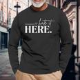 I Hate It Here Saying White Text Long Sleeve T-Shirt Gifts for Old Men