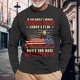 If You Haven't Risked Coming Home Under A Flag Veteran Long Sleeve T-Shirt Gifts for Old Men
