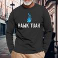 Hawk Tuah Meme Hawk Tuah Viral Saying Hawk Tuah Long Sleeve T-Shirt Gifts for Old Men