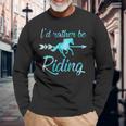 Horse Rider Girls I'd Rather Be Riding Horses Kid Gif Long Sleeve T-Shirt Gifts for Old Men