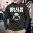 Hoy Es Mi Cumpleanos Spanish Mexican Playera Graphic Long Sleeve T-Shirt Gifts for Old Men