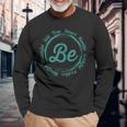 Be Humble Be Positive Be Grateful Sayings Motivational Quote Long Sleeve T-Shirt Gifts for Old Men