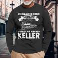 Ich Brauche No Therapie Ich Muss Nur In Meine Keller Ich Langarmshirts Geschenke für alte Männer