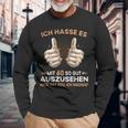 Ich Hasse Es Mit 60 So Gut Aussehen Was Soll Ich Machen Langarmshirts Geschenke für alte Männer