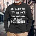 Ich mach's dir in allen Positionen Lustiges Spruch Langarmshirts Geschenke für alte Männer