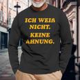 Ich Weiß Nicht Keine Ahnungung I Don't Know No Idea Langarmshirts Geschenke für alte Männer