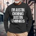 I'm Austin Doing Austin Things Fun Personalized First Name Long Sleeve T-Shirt Gifts for Old Men