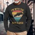 I'm With The Bass Player Guitar Bassist & Bass Player Long Sleeve T-Shirt Gifts for Old Men