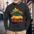I'm Just Here For The Tacos Food Mexican Food Long Sleeve T-Shirt Gifts for Old Men