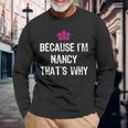 Because I'm Nancy That's WhyWomen's Long Sleeve T-Shirt Gifts for Old Men