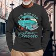 I'm Not Old I'm Classic Retro Cool Car Vintage Long Sleeve T-Shirt Gifts for Old Men