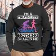 I'm A Triathlete Nothing Scares Me Triathlon Long Sleeve T-Shirt Gifts for Old Men