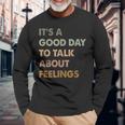 It's A Good Day To Talk About Feelings Mental Health Long Sleeve T-Shirt Gifts for Old Men