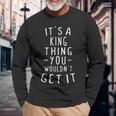 It's A King Thing You Wouldn't Get It Last Name Long Sleeve T-Shirt Gifts for Old Men