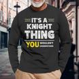 It's A Knight Thing You Wouldn't Understand Family Name Long Sleeve T-Shirt Gifts for Old Men