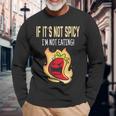 If It's Not Spicy I'm Not Eating I Habanero I Jalapeno Long Sleeve T-Shirt Gifts for Old Men