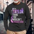 It's A Taylor Thing You Wouldn't Understand Long Sleeve T-Shirt Gifts for Old Men