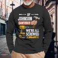 If Johnson Custom Name Can't Fix It We're All Screwed Long Sleeve T-Shirt Gifts for Old Men