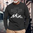 Just Beat The Devil Out Of It Mountain Scene Artist Humor Long Sleeve T-Shirt Gifts for Old Men